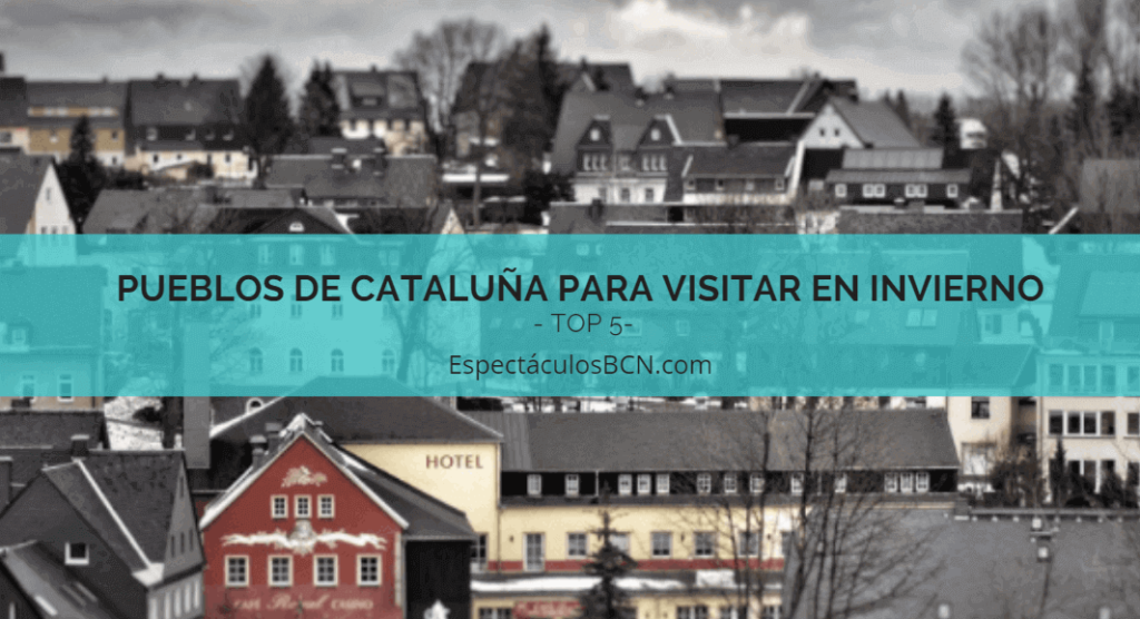 Top 5 de pueblos de Cataluña para visitar en invierno 