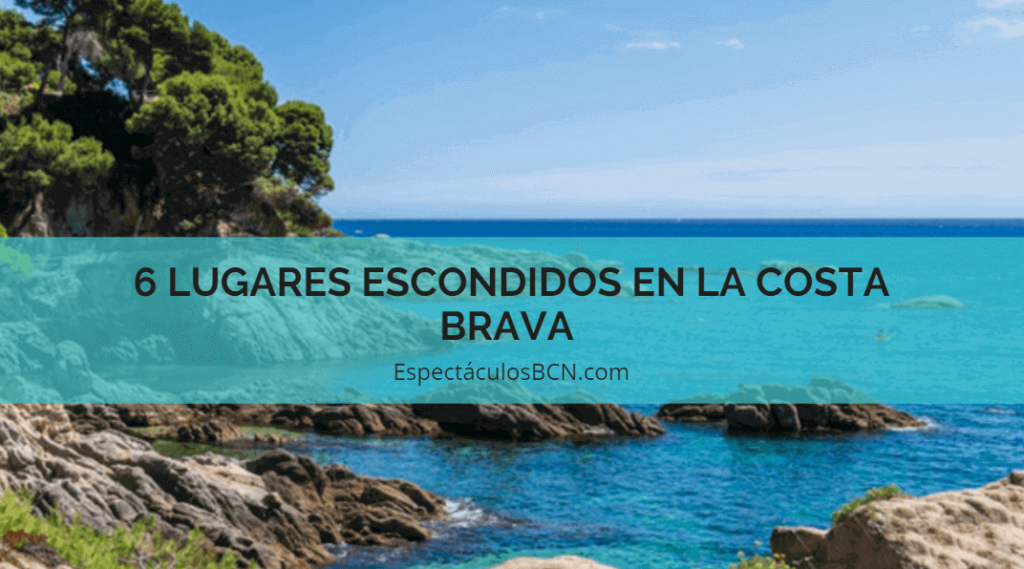 6 lugares escondidos en la Costa Brava