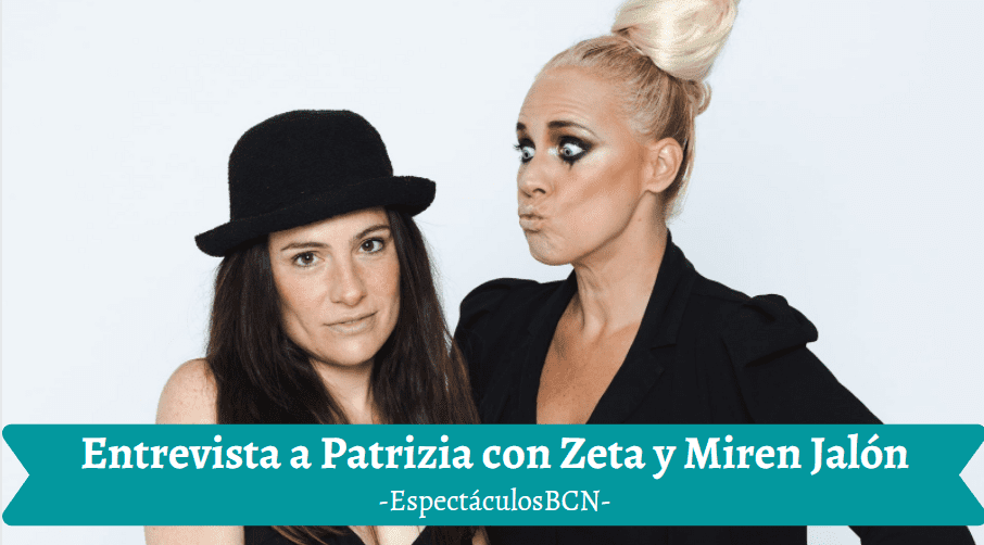 Entrevista a Miren Jalón y Patrizia con Zeta por su espectáculo "El circo invisible"